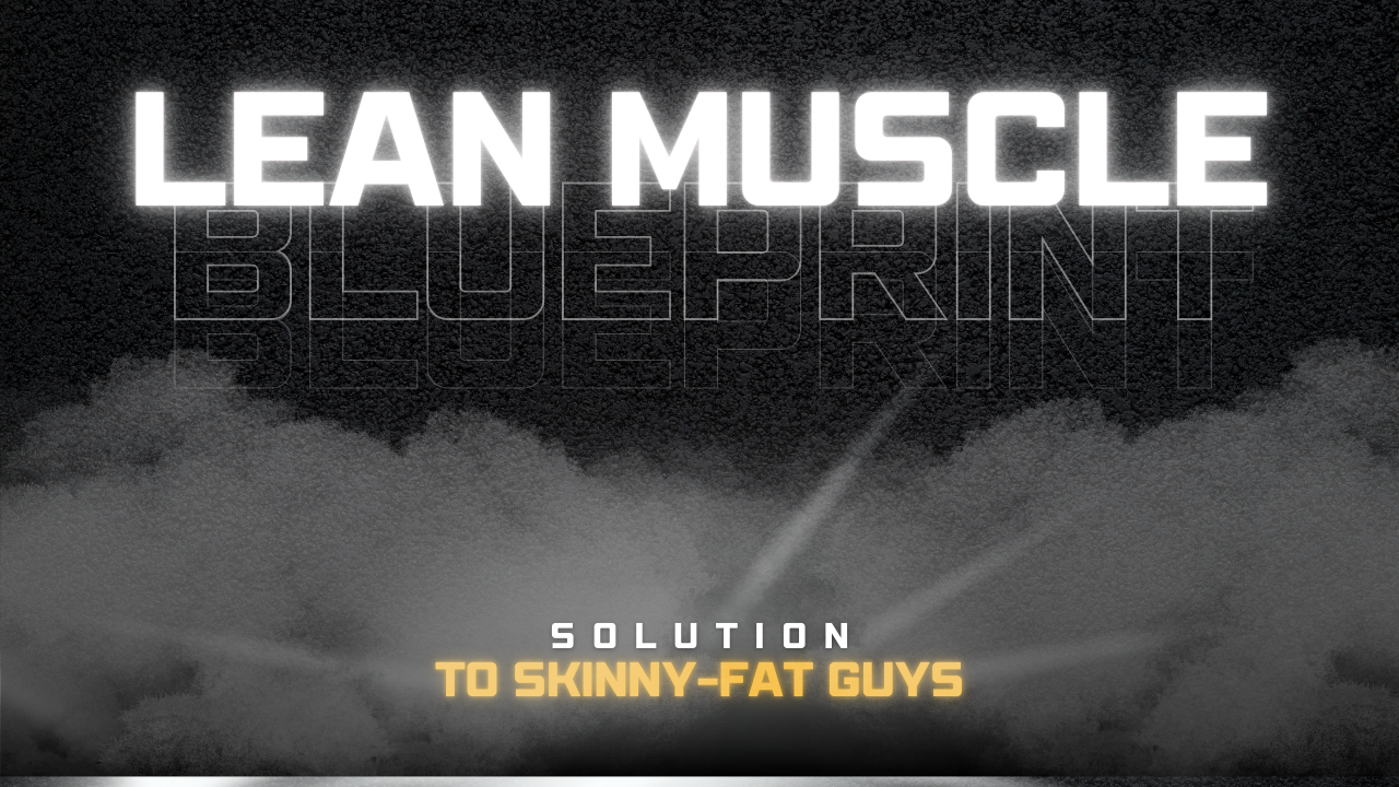 Skinny-Fat to Jacked: The Complete Lean Muscle Blueprint for Skinny-Fat Guys